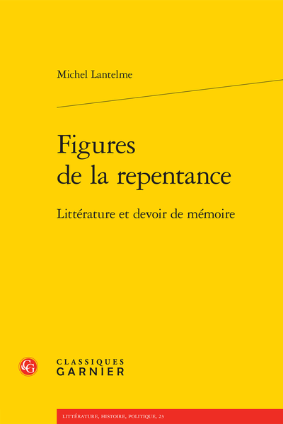 Figures de la repentance. Littérature et devoir de mémoire