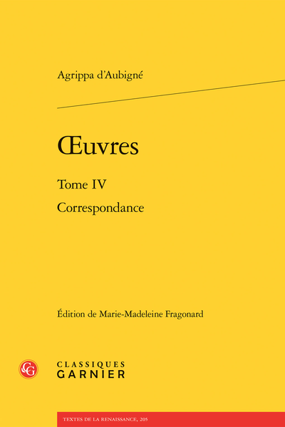 Aubigné (Agrippa d') - Œuvres. Tome IV. Correspondance