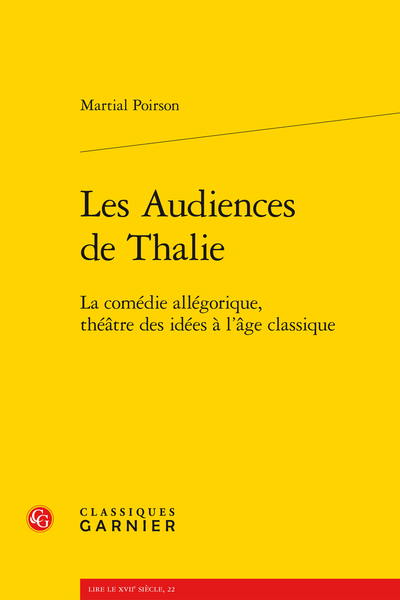 Les Audiences de Thalie. La comédie allégorique, théâtre des idées à l’âge classique