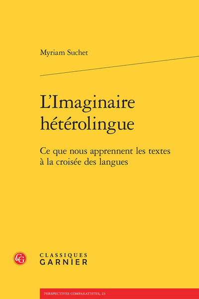 L’Imaginaire hétérolingue. Ce que nous apprennent les textes à la croisée des langues