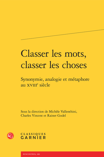 Classer les mots, classer les choses. Synonymie, analogie et métaphore au XVIIIe siècle