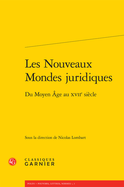 Les Nouveaux Mondes juridiques. Du Moyen Âge au XVIIe siècle