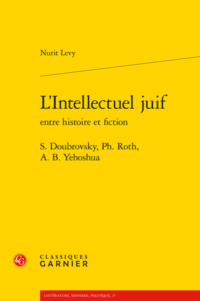 L’Intellectuel juif entre histoire et fiction. S. Doubrovsky, Ph. Roth, A. B. Yehoshua