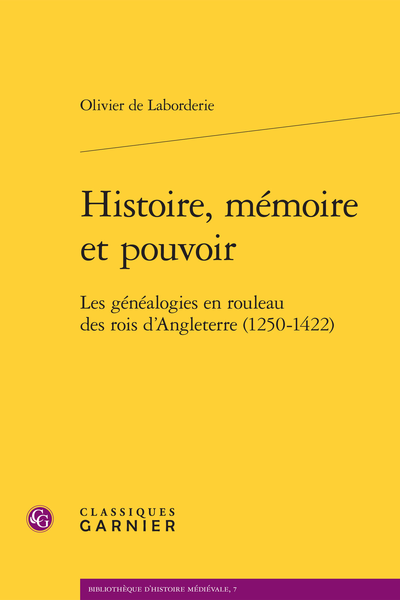 Histoire, mémoire et pouvoir. Les généalogies en rouleau des rois d’Angleterre (1250-1422)