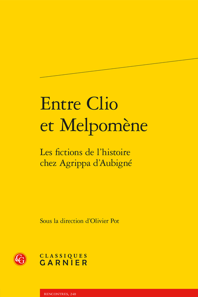 Entre Clio et Melpomène. Les fictions de l’histoire chez Agrippa d’Aubigné