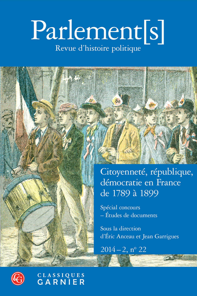 Parlement[s]. 2014 – 2 Revue d’histoire politique, n° 22. Citoyenneté, république, démocratie en France de 1789 à 1899. Spécial concours - Études de documents