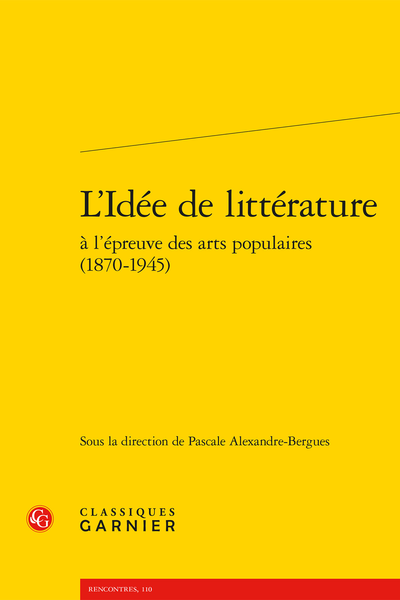 L’Idée de littérature à l’épreuve des arts populaires (1870-1945)