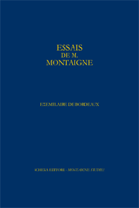 Fac-simile en quadrichromie de l’« Exemplaire de Bordeaux » des Essais de Montaigne. Exemplaire contenant le manuscrit de la dernière édition des Essais [exemplaires de tête A-]