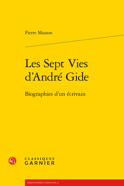 Les Sept Vies d’André Gide. Biographies d’un écrivain