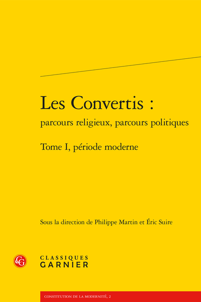 Les Convertis : parcours religieux, parcours politiques. Tome I. Période moderne