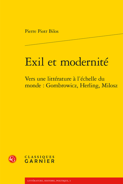 Exil et modernité. Vers une littérature à l’échelle du monde : Gombrowicz, Herling, Milosz
