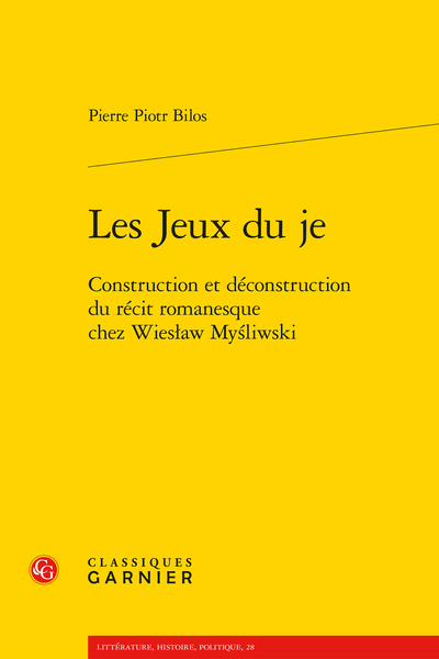 Les Jeux du je. Construction et déconstruction du récit romanesque chez Wiesław Myśliwski