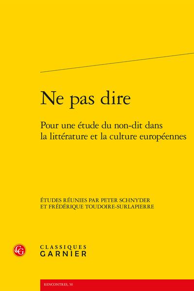Ne pas dire. Pour une étude du non-dit dans la littérature et la culture européennes