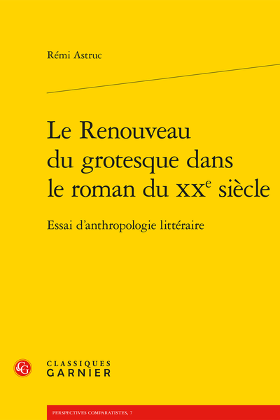 Le Renouveau du grotesque dans le roman du XXe siècle. Essai d’anthropologie littéraire