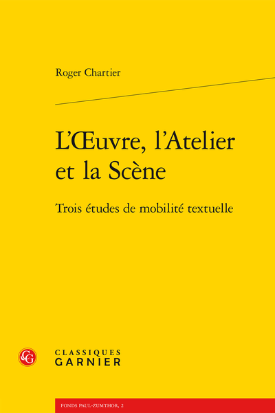 L’Œuvre, l’Atelier et la Scène. Trois études de mobilité textuelle