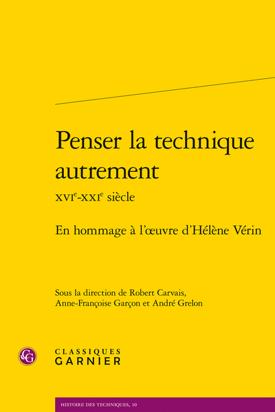Penser la technique autrement XVIe-XXIe siècle. En hommage à l’œuvre ­d’Hélène Vérin