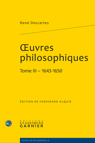 Descartes (René) - Œuvres philosophiques. Tome III - 1643-1650
