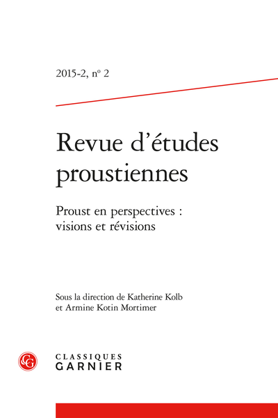 Revue d’études proustiennes. 2015 – 2, n° 2. Proust en perspectives : visions et révisions