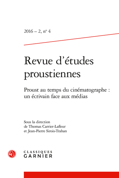 Revue d’études proustiennes. 2016 – 2, n° 4. Proust au temps du cinématographe : un écrivain face aux médias