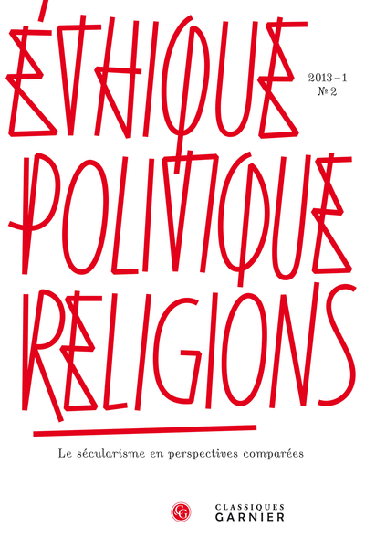 Éthique, politique, religions. 2013 – 1, n° 2. Le sécularisme en perspectives comparées