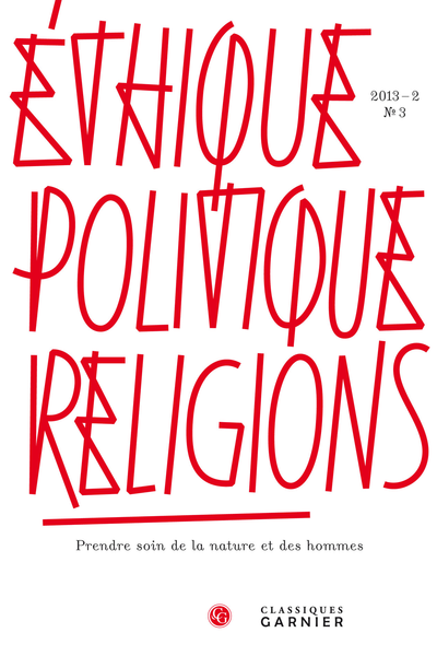 Éthique, politique, religions. 2013 – 2, n° 3. Prendre soin de la nature et des hommes