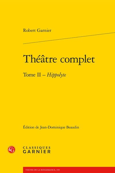 Garnier (Robert) - Théâtre complet. Tome II - Hippolyte
