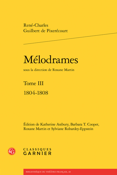 Mélodrames. Tome III. 1804-1808