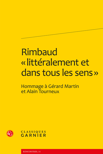 Rimbaud « littéralement et dans tous les sens ». Hommage à Gérard Martin et Alain Tourneux