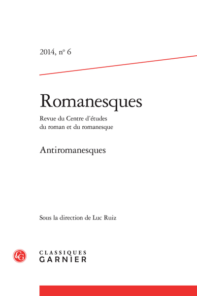 Romanesques. 2014 Revue du Cercll / Roman & Romanesque, n° 6. Antiromanesques