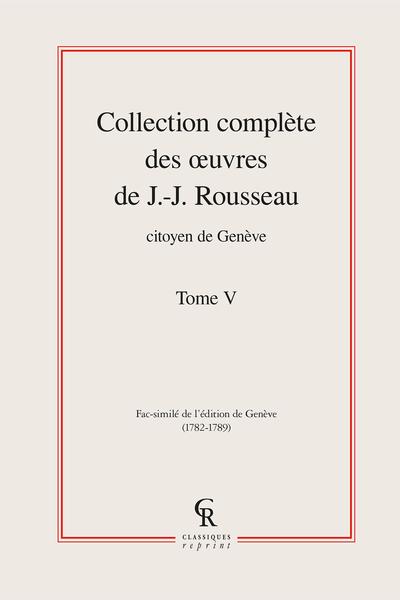 Collection complète des œuvres de J.-J. Rousseau, Citoyen de Genève. Tome V