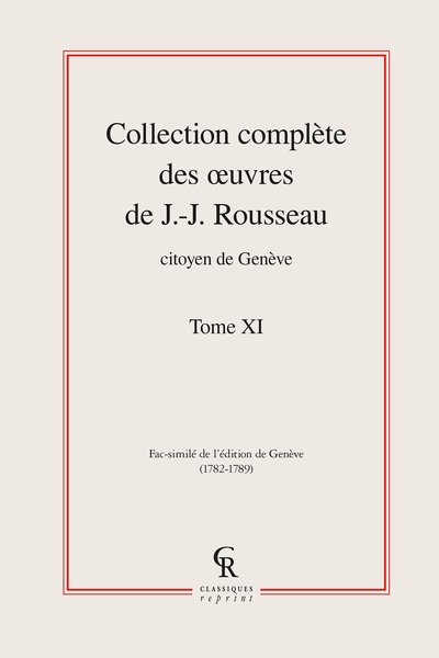 Collection complète des œuvres de J.-J. Rousseau, Citoyen de Genève. Tome XI