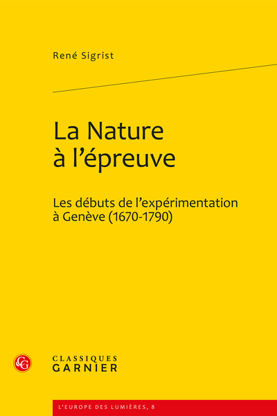 La Nature à l’épreuve. Les débuts de l’expérimentation à Genève (1670-1790)