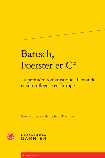 Bartsch, Foerster et Cie. La première romanistique allemande et son influence en Europe