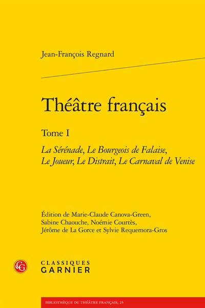 Regnard (Jean-François) - Théâtre français. Tome I. La Sérénade, Le Bourgeois de Falaise, Le Joueur, Le Distrait, Le Carnaval de Venise