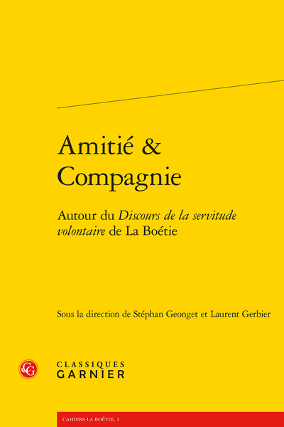 Amitié & Compagnie. Autour du Discours de la servitude volontaire de La Boétie