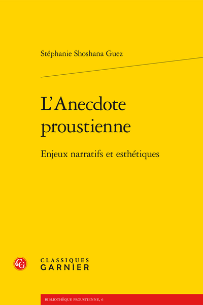 L’Anecdote proustienne. Enjeux narratifs et esthétiques