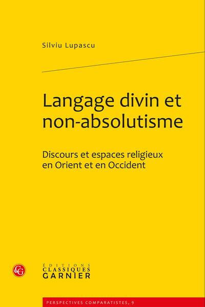 Langage divin et non-absolutisme. Discours et espaces religieux en Orient et en Occident