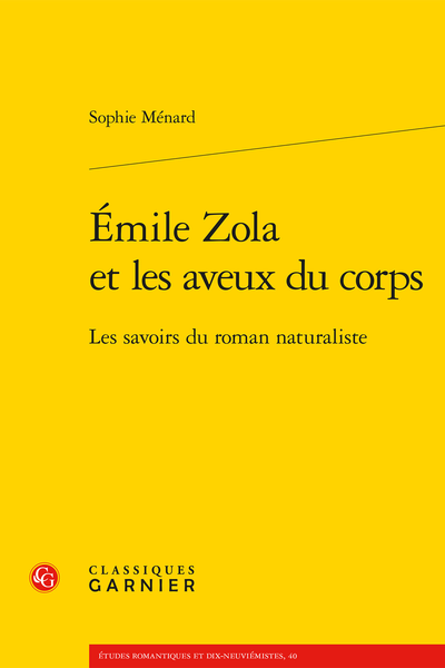 Émile Zola et les aveux du corps. Les savoirs du roman naturaliste
