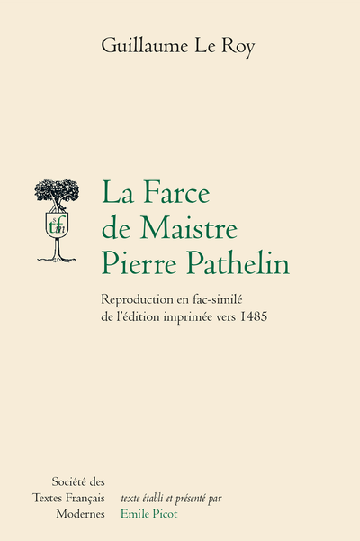 La Farce de Maistre Pierre Pathelin. Reproduction en fac-similé de l'édition imprimée vers 1485
