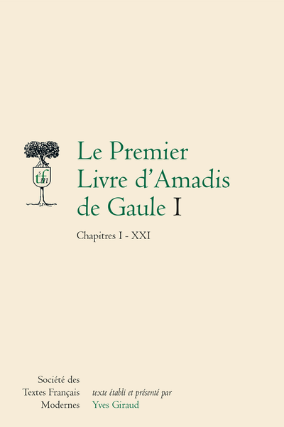 Le Premier Livre d’Amadis de Gaule. I. Chapitres I - XXI