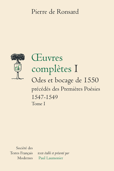 Ronsard (Pierre de) - Œuvres complètes Odes et bocage de 1550. I. précédés des Premières Poésies 1547-1549 Tome I