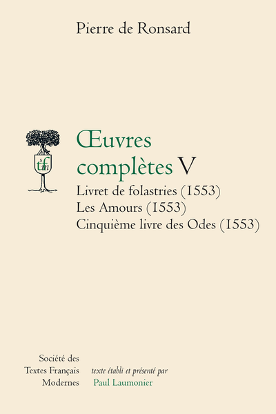 Ronsard (Pierre de) - Œuvres complètes Livret de folastries (1553) Les Amours (1553) Cinquième livre des Odes (1553). V
