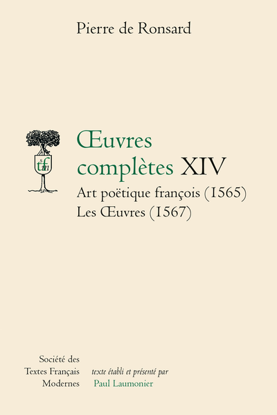 Ronsard (Pierre de) - Œuvres complètes Art poëtique françois (1565) Les Œuvres (1567). XIV