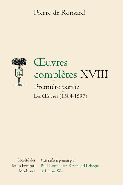 Ronsard (Pierre de) - Œuvres complètes Première partie. XVIII. Les Œuvres (1584-1597)