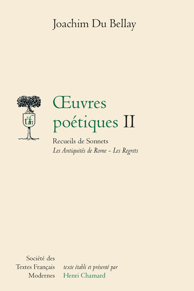 Du Bellay (Joachim) - Œuvres Poétiques. II. Recueils de Sonnets Les Antiquités de Rome - Les Regrets