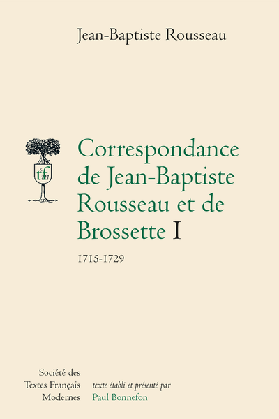 Correspondance de Jean-Baptiste Rousseau et de Brossette. I. 1715-1729