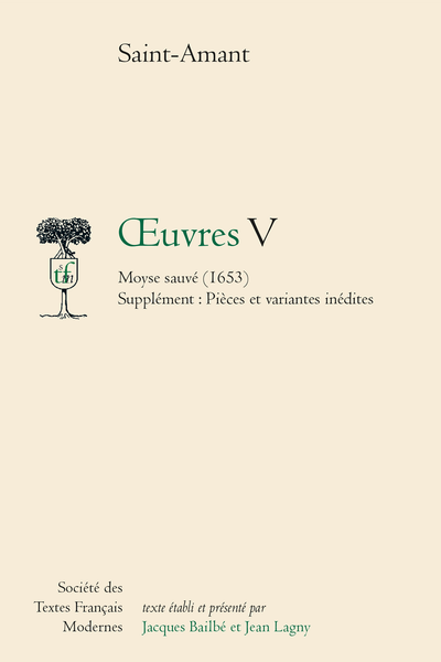 Saint-Amant (Marc-Antoine Girard de) - Œuvres V Moyse sauvé (1653) Supplément : Pièces et variantes inédites