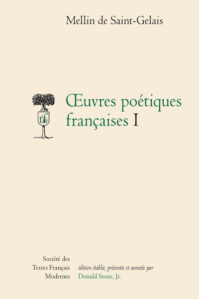 Saint-Gelais (Mellin de) - Œuvres poétiques françaises. I