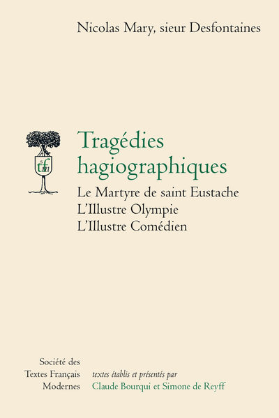 Tragédies hagiographiques Le Martyre de saint Eustache L’Illustre Olympie L’Illustre Comédien