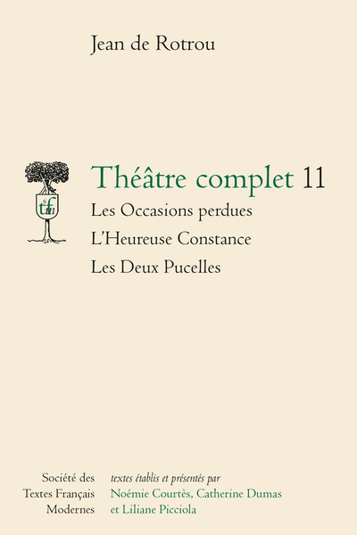 Rotrou (Jean de) - Théâtre complet 11 Les Occasions perdues - L’Heureuse Constance - Les Deux Pucelles